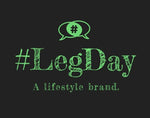Legday athleisure. A lifestyle brand. HashtagLegday